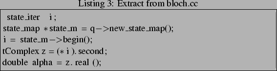 \begin{lstlisting}[frame=trbl,caption=Extract from bloch.cc]{}
state_iter i;
sta...
..._m->begin();
tComplex z = (*i).second;
double alpha = z.real();
\end{lstlisting}